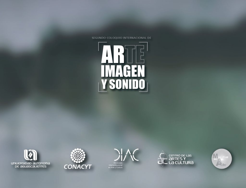 UAA invita a presenciar el segundo coloquio internacional de arte, imagen y sonido