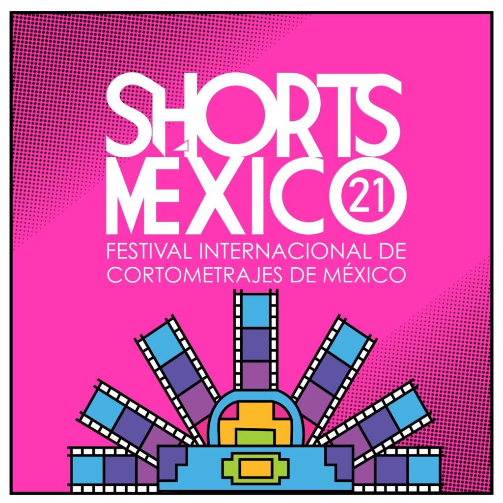 SHORTS MÉXICO – Festival Internacional de Cortometrajes de México