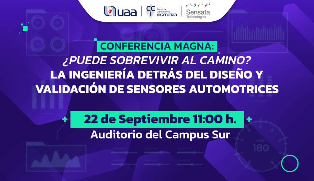 Conferencia Magna:  ¿Puede Sobrevivir al Camino? La Ingeniería Detrás del Diseño y Validación de Sensores Automotrices